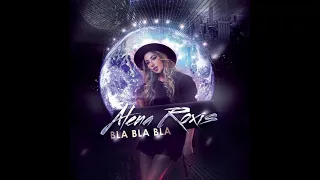 Alena Roxis - Bla Bla Bla