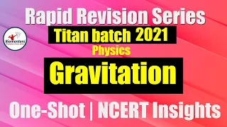 Titan Batch 2021 - Gravitation | One-Shot | Rapid Revision Series | NCERT Insights