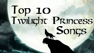 Top 10 Twilight Princess Songs