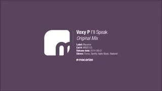 Voxy P - I'll Speak (Original Mix) [Macarize]