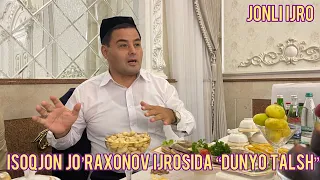 Isoqjon  Jo’raxonov ijrosida “Mol talash dunyo talash”