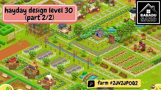 EP.123 : hayday design level 30 part 2/2 - HayDay FarmDesign!