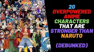 20 Overpowered Anime Characters That Are Stronger Than Naruto Debunked