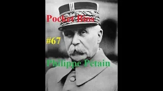 Pocket Bio's #67: Philippe Pétain (1856 – 1951)