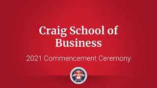 Craig School of Business 2021 Commencement Ceremony