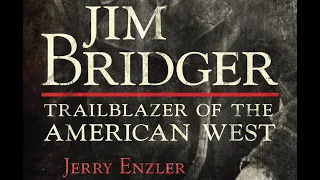 Jim Bridger: Trailblazer of the American West, by Jerry Enzler