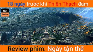 Review phim thảm họa hay 18 ngày trước khi thiên thạch đâm vào trái đất | Tóm tắt phim | Tẻm review