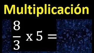 8/3 por 5 , como multiplicar una fraccion por un numero , multiplicacion