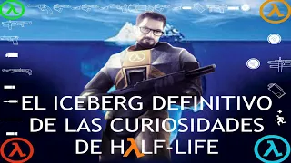 Loquendo : El iceberg definitivo de las curiosidades de Half-Life