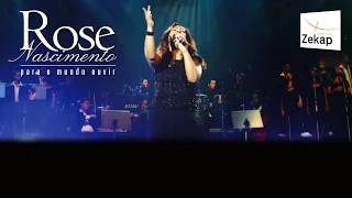 Rose Nascimento - Para o Mundo Ouvir (DVD Completo) | Zekap Music