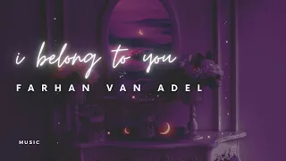 Farhan Van Adel - I belong to you [Official Music]