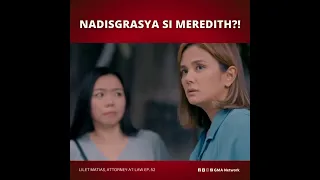 Lilet Matias, Attorney-at-Law: Nadisgrasya si Meredith?! (Episode 52)