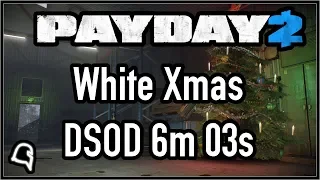 *RIP* White Xmas DSOD 6m 03s [Speedrun/Gameplay] [Payday 2]