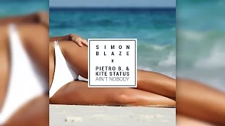 SIMON BLAZE ► AIN'T NOBODY ◄ (FEAT. PIETRO B. & KITE STATUS)