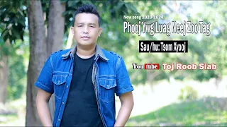 Phooj Ywg Luag Neej Zoo Tag - Tsom Xyooj Hmong New Song [Toj Roob Siab] nkauj tawm tshiab 2023