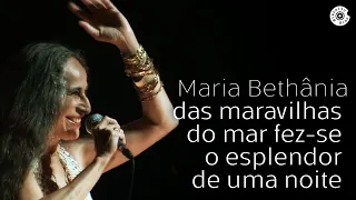 Maria Bethânia | Das Maravilhas Do Mar Fez-Se O Esplendor de Uma Noite | Dentro do Mar Tem Rio