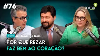 Por que rezar faz bem ao coração? | Ep. #76 | com Rodrigo Reis