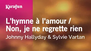 Karaoke L'hymne à l'amour / Non, je ne regrette rien - Johnny Hallyday & Sylvie Vartan *