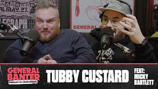 General Banter Podcast : TUBBY CUSTARD - Feat: Micky Bartlett