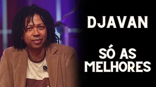 DJAVAN 2023 - AS TOP 10 - AS MELHORES MÚSICAS DO DJAVAN