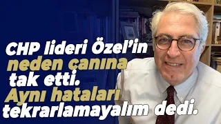 CHP lideri Özel'in neden canına tak etti. Aynı hataları tekrarlamayalım dedi.