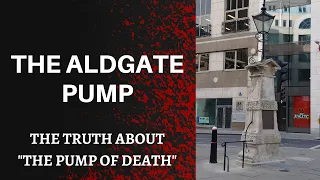 The Aldgate Pump - The Truth About "The Pump Of Death."