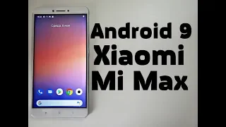 Installed Android 9 on Xiaomi Mi Max🔥