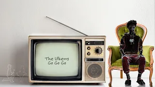 The Ulkerrs - Go Go Go (Official Music Video)