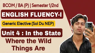 UNIT 4 Ch-1 In the State Where the Wild Things Are BA/Bcom (P) ENGLISH FLUENCY-I |Sem 2 (NEP) Sol Du