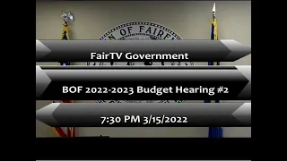 Board of Finance  3-15-2022   22- 23 Budget Hearing  #2