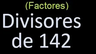 divisores de 142 , factores de 142 . como hallar el divisor de un numero ejemplos
