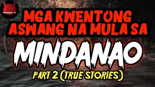 Mga Kwentong Aswang Na Nagmula Sa Mindanao (Part 2) | Aswang True Stories