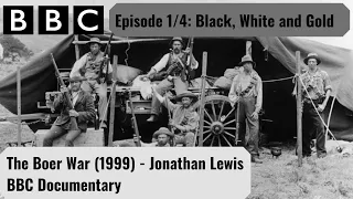 The Boer War Documentary 1999 - Episode 1, Black, White and Gold