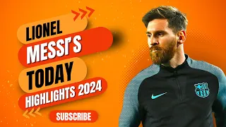 Lionel Messi Highlights 2024 Today