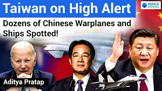 Taiwan on High Alert | Taiwan Detects Dozens of Chinese Warplanes and Ships | World Affairs