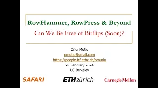 RowHammer, RowPress & Beyond: Can We Be Free of Bitflips (Soon)? - Talk at UC Berkeley - 28.02.2024