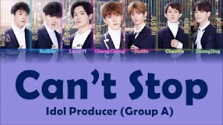 偶像练习生 Idol Producer - Can't Stop【A组 Group A】(認聲+歌詞 Color Coded CHN|ENG)