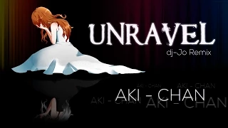 【Aki-chan】 Unravel Full DJ-JO Remix 【Cover en español】
