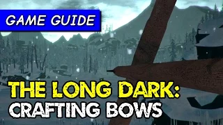 How to craft bows & arrows (and how curing works) | The Long Dark game guide