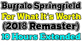 (REMASTER) FOR WHAT IT'S WORTH - BUFFALO SPRINGFIELD 10 HOURS EXTENDED