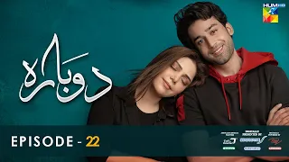 Dobara - Episode 22 [Eng Sub] - 23 Mar 2022 - Presented By Sensodyne, ITEL & Call Courier - HUM TV