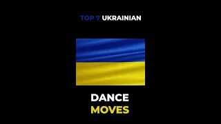 TOP 7 UKRAINIAN DANCE MOVES