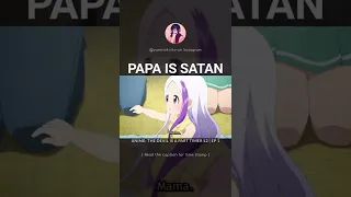 Papa is Satan 🤣😂 || the devil is a part timer anime