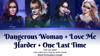 Your girl group 'DW + Love Me Harder + One Last Time' by Ariana Grande (Award Show Concept) 4 member