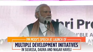 PM Modi's speech at launch of multiple development initiatives in Silvassa, Dadra and Nagar Haveli