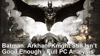 Batman: Arkham Knight PC Re-Release Still Isn't Good Enough