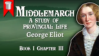 Middlemarch by George Eliot - Book I Chapter III