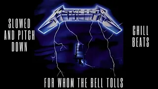 for whom the bell tolls - metallica (slowed and pitch down)