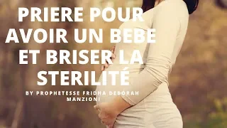 PRIERE PUISSANTE POUR AVOIR UN BEBE ET BRISER LA STERILITÉ DANS TA VIE BY PROPH FRIDHA DEBORAH M