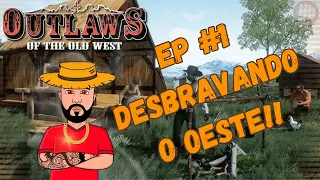 Outlaws of the old west / EP #1 - Desbravando o oeste.